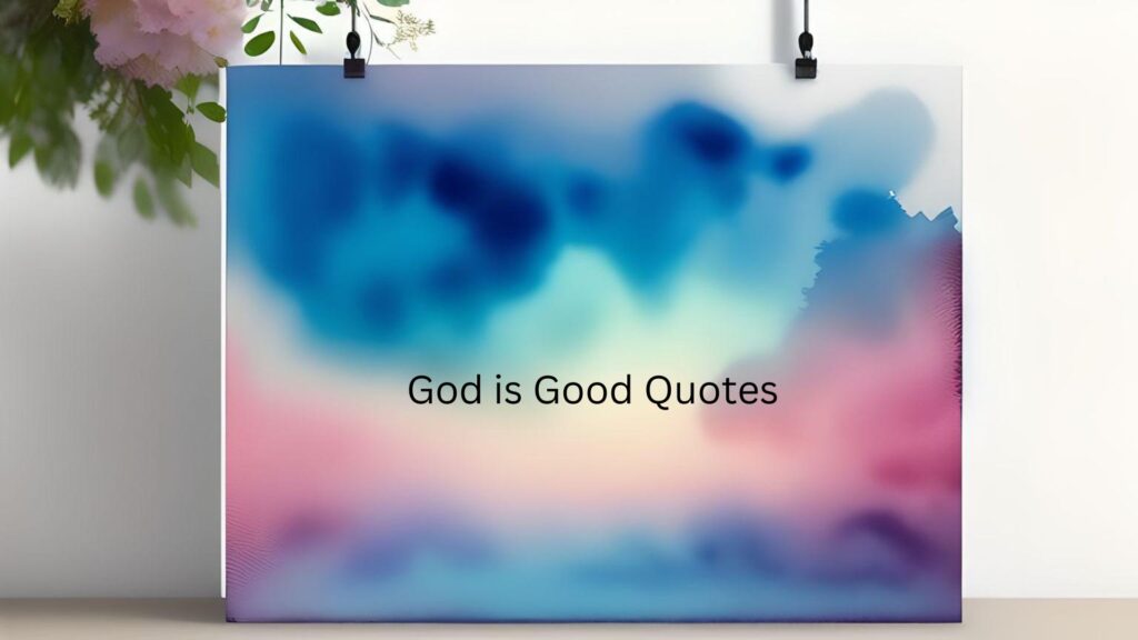 god is good quotes