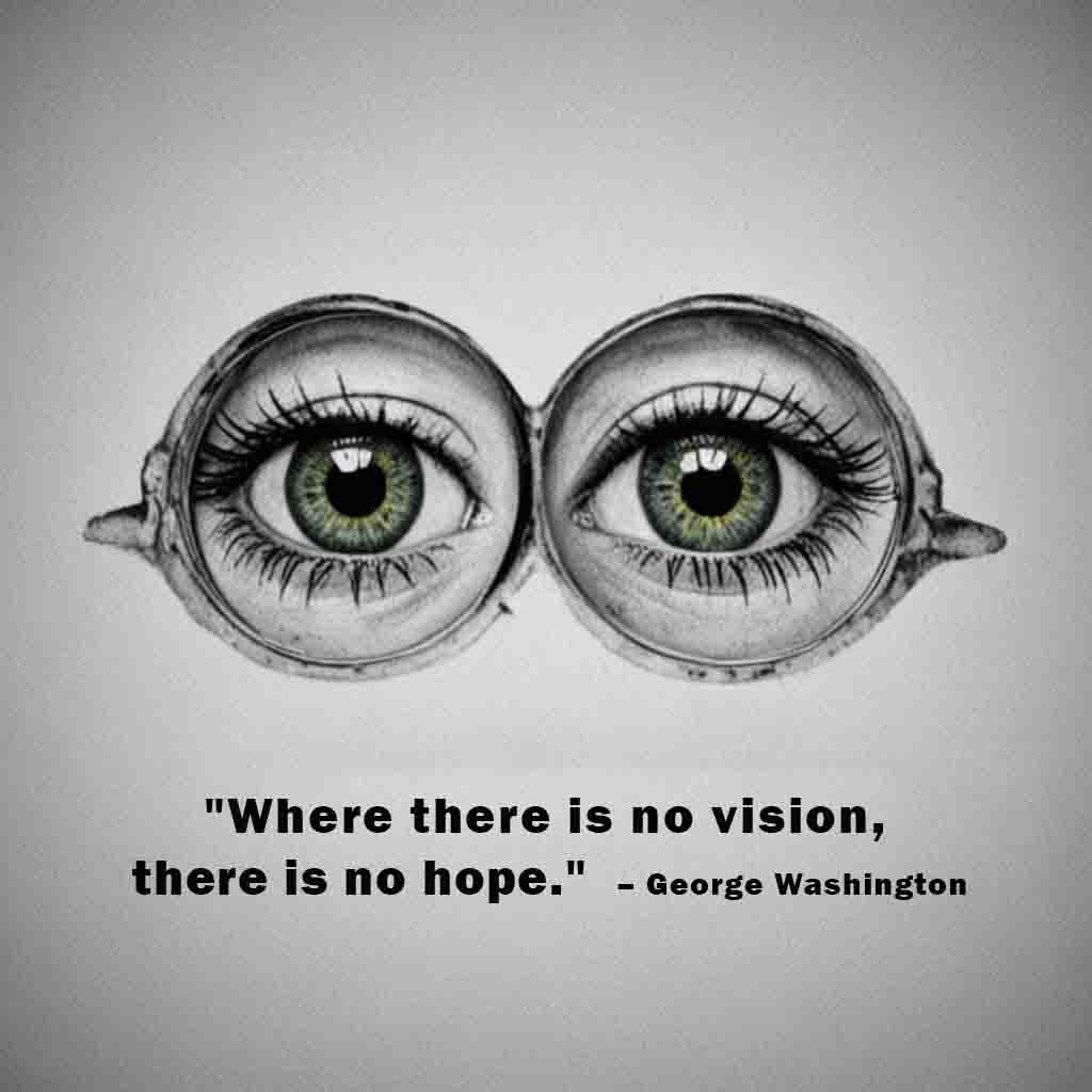 Where there is no vision there is no hope