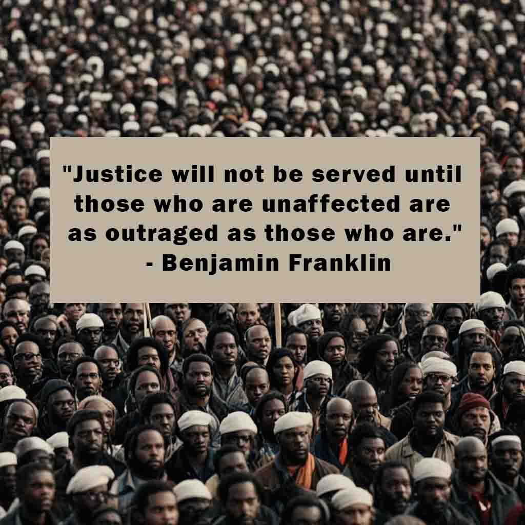 Justice will not be served until those who are unaffected are as outraged as those who are