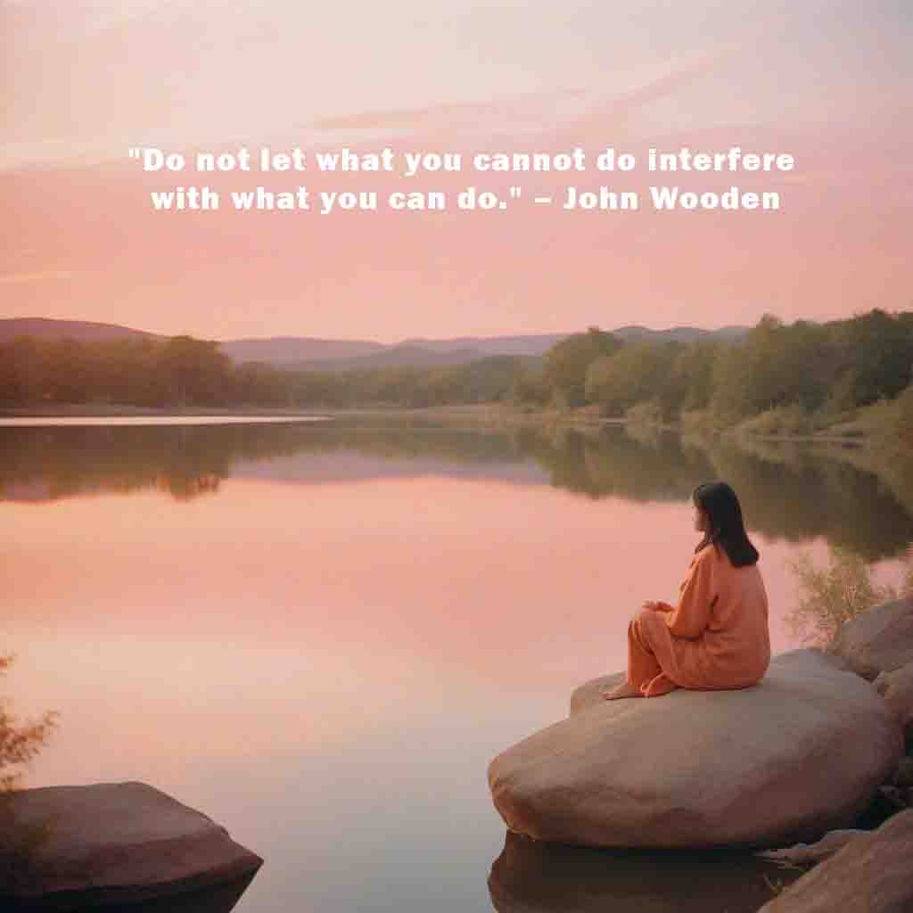 Do not let what you cannot do interfere with what you can do